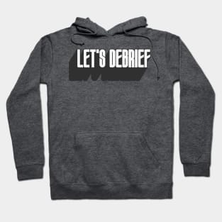 Let's Debrief 3 Hoodie